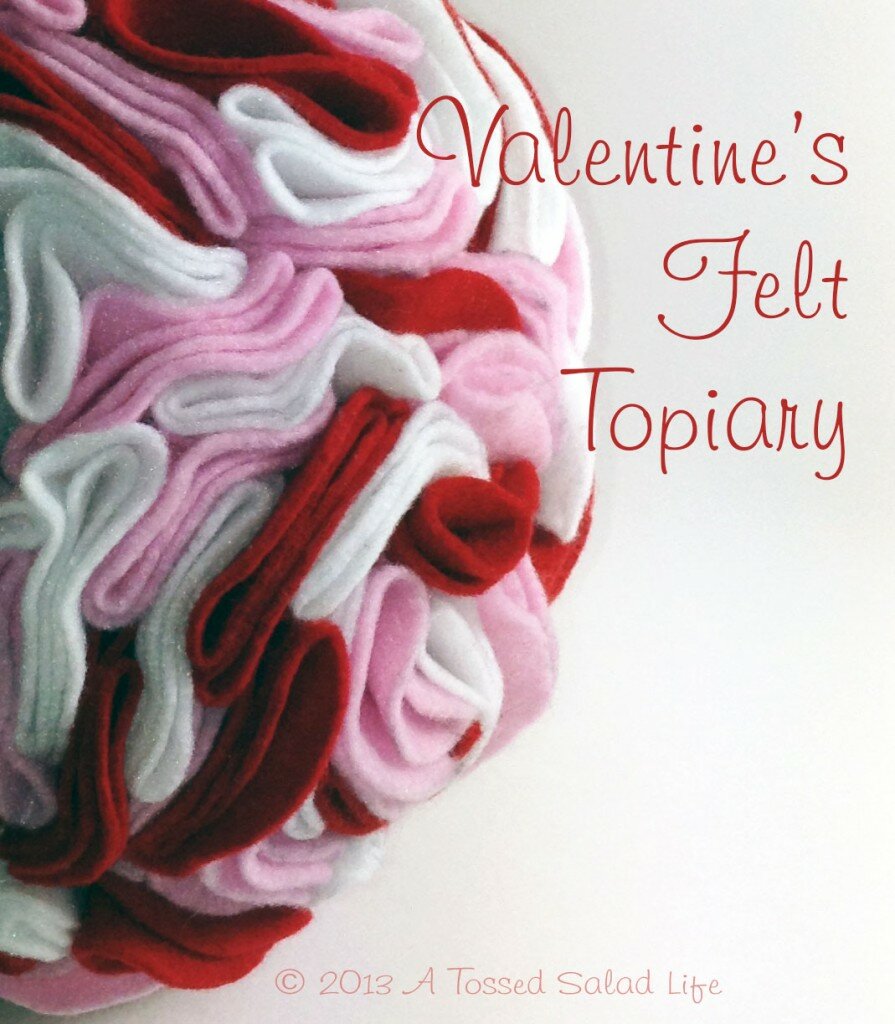 A Tossed Salad Life: Valentine's Day Felt Topiary